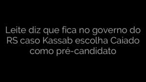 ​Leite diz que fica no governo do RS caso Kassab escolha Caiado como pré-candidato 